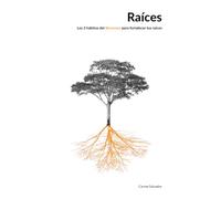 Raíces: Los 3 hábitos del Bienestar para fortalecer tus raíces. (Los 9 hábitos del Alto Rendimiento Consciente y Sostenible)