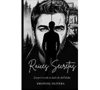 Raíces Secretas: Siempre ha sido un duelo de identidades (Trilogía "Raíces")
