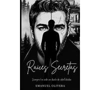 Raíces Secretas: Siempre ha sido un duelo de identidades (Trilogía "Raíces")