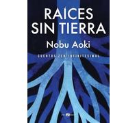 RAÍCES SIN TIERRA: Cuentos zen-infinitesimal