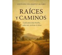 RAÍCES Y CAMINOS: Cada paso deja huella, cada raíz sostiene el alma.