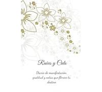 Raíces y Cielos - Diario Floral de Manifestación y Gratitud • Hardcover 5.5″×8.5″ • 160 Páginas Rayadas Blancas: Regalo significativo para amigas, mamás, parejas… o un mimo especial para ti misma.