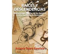 Raíces y descendencias: Antropología familiar de los Aparicio y otros apellidos de Berzocana