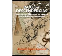 Raíces y descendencias: Antropología familiar de los Aparicio y otros apellidos de Berzocana