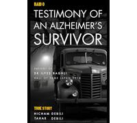 RAID 0 TESTIMONY OF AN ALZHEIMER’S SURVIVOR: A personal account, investigation, and research report