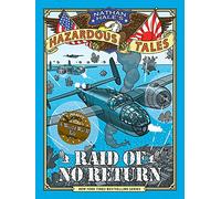 Raid of No Return (Nathan Hale's Hazardous Tales #7): A World War II Tale of the Doolittle Raid