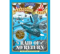 Raid of No Return (Nathan Hale's Hazardous Tales #7): A World War II Tale of the Doolittle Raid