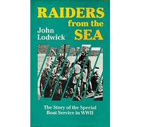 Raiders from the Sea: The Story of the Special Boat Service in WWII