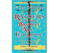 Raiders of the Bronze Age Collapse: The Sea Peoples in Legend, History, and Archaeology: 2 (Sunset in Bronze)