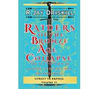 Raiders of the Bronze Age Collapse: The Sea Peoples in Legend, History, and Archaeology: 2 (Sunset in Bronze)