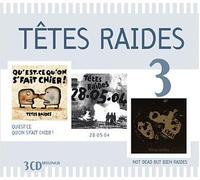 Raides, Têtes - Coffret 3 CD : Qu'est ce qu'on s'fait chier/28-05-04/Not dead but bien raides