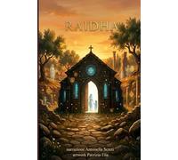 RAIDHA: Una storia vera tra i mondi. Nuova Edizione ampliata con i messaggi inediti.