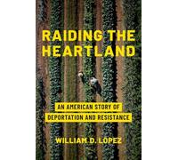 Raiding the Heartland: An American Story of Deportation and Resistance