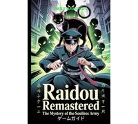 RAIDOU REMASTERED: THE MYSTERY OF THE SOULLESS ARMY ゲームガイド: 高度な戦闘技術を習得し、重要なミッションをアンロックし、東京の最も暗い障害を乗り越えよう