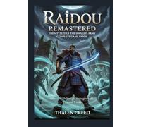 Raidou Remastered: The Mystery of the Soulless Army Complete Game Guide: Official Walkthrough, Strategies with, Tips and Tricks