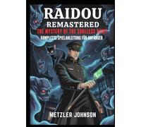 Raidou Remastered: The Mystery of the Soulless Army - Komplette Spielanleitung für Anfänger: Komplettlösung mit Tipps und Tricks zum Entschlüsseln ... Mächte mithilfe von Experten Strategien