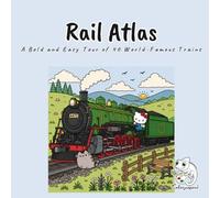 Rail Atlas: A Coloring Book Tour of 40 World-Famous Trains, from the Flying Scotsman and Big Boy to the Shinkansen, TGV, Orient-Express, and ... COLORMEON Landscapes for Adults and Teens