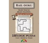 Rail-doku: The Train Track Logic Puzzle Book (Premium Color Edition) (RAIL-DOKU: Sudoku Puzzles for Train Enthusiasts)