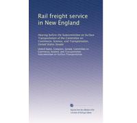 Rail freight service in New England: Hearing before the Subcommittee on Surface Transportation of the Committee on Commerce, Science, and Transportation, United States Senate