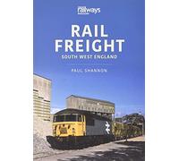 RAIL FREIGHT SOUTH WEST ENGLAND (Railways and Industry, 5)