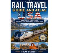 Rail Travel Guide and Atlas USA: Train Routes, Travel Maps, Passenger Rail and Journey Planning Guide