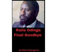 Raila Odinga Final Goodbye
