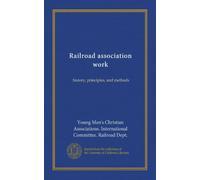 Railroad association work: history, principles, and methods