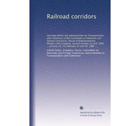 Railroad corridors: Hearings before the Subcommittee on Transportation and Commerce of the Committee on Interstate and Foreign Commerce, House of ... ... January 14, 15, February 14 and 28, 1980
