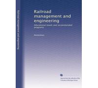 Railroad management and engineering: Educational needs and recommended programs