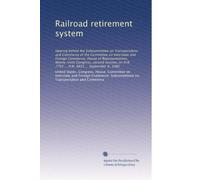 Railroad retirement system: Hearing before the Subcommittee on Transportation and Commerce of the Committee on Interstate and Foreign Commerce, House ... H.R. 7793 ... H.R. 4855 ... September 4, 1980