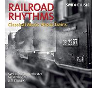 Railroad Rhythms - Classical Music About Trains