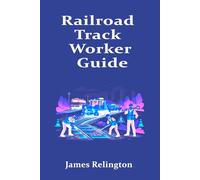 Railroad Track Worker Guide: How to Start in Track Maintenance and Rail Safety