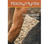 Railroading, What I Saw