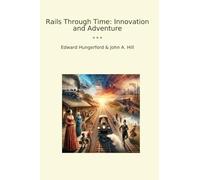 Rails Through Time: Innovation and Adventure (Classic Bundles)