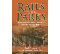 Rails To The Parks: How Railroads Built America's Western National Parks