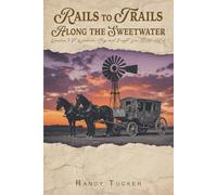 Rails to Trails Along the Sweetwater: Rawlins to Ft. Washakie Stage and Freight Line 1878-1906