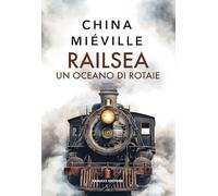 Railsea. Un oceano di rotaie (Biblioteca di fantascienza)