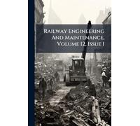 Railway Engineering And Maintenance, Volume 12, Issue 1