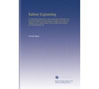 Railway Engineering: Or, Field Work Preparatory to the Construction of Railways Containing the Original and Most Approved Methods of Laying Out ... Widths of the Cuttings and Embankments, Etc.