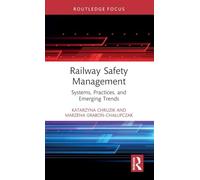 Railway Safety Management: Systems, Practices, and Emerging Trends (Routledge Studies in Transport Analysis)