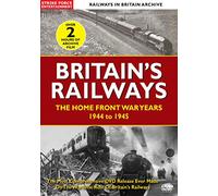 Railways In Britain Archive - Britain's Railways ~ The Home Front War Years 1944 To 1945 [DVD] [REGION 0 PAL] [Reino Unido]