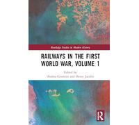 Railways in the First World War, Volume 1 (Routledge Studies in Modern History)