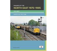 Railways of the North East 1975-1995 Volume 1: North of the Tyne