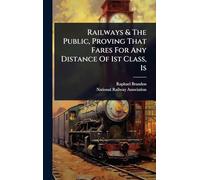 Railways & The Public, Proving That Fares For Any Distance Of 1st Class, 1s