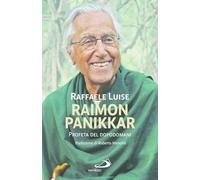 Raimon Panikkar. Profeta del dopodomani (Dimensioni dello spirito)