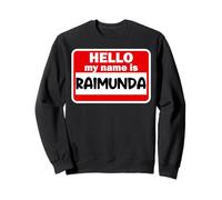 Raimunda Hello Hi My Name Is - Camiseta con nombre personalizado Sudadera