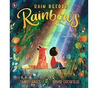 Rain Before Rainbows: An uplifting picture book about optimism and resilience, ideal to gift to 3, 4, 5 and 6 year olds