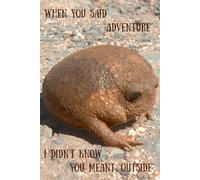 Rain Frog Journal: When You Said "Adventure" I Didn't Know You Meant "Outside"