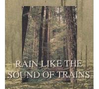 Rain Like the Sound of Tr - Rain Like the Sound of Tr