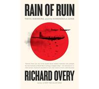 Rain of Ruin: Tokyo, Hiroshima, and the Surrender of Japan